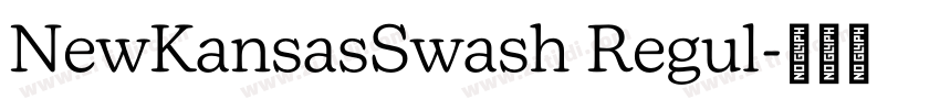 NewKansasSwash Regul字体转换 NewKansasSwash Regul字体转换